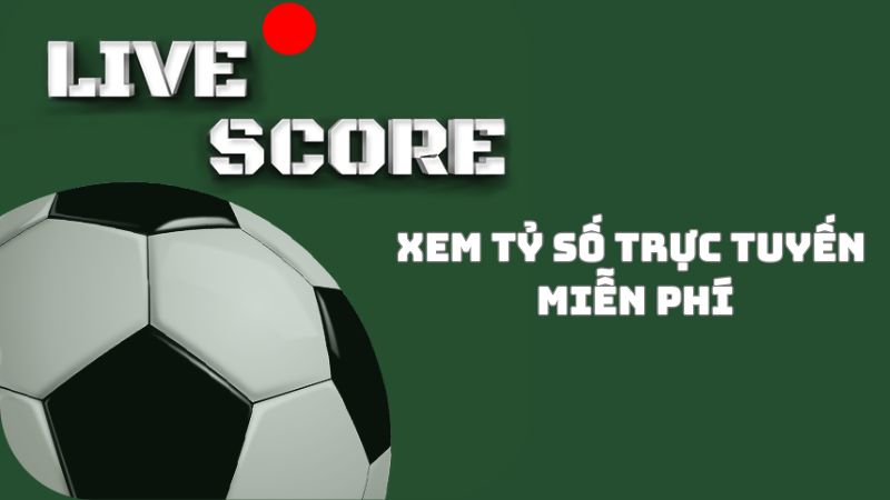 Các tính năng miễn phí có tại trang Livescore 