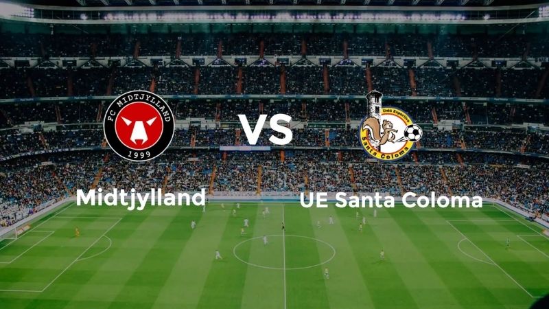 Trận đấu giữa UE Santa Coloma vs Midtjylland thuộc loạt trận vòng sơ loại Champion League