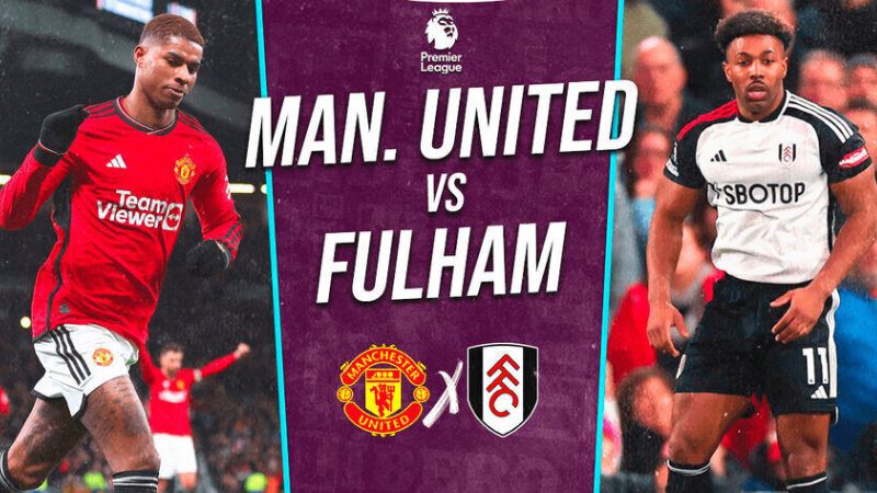 Trận đấu giữa Man United vs Fulham  mở màn cho giải Ngoại Hạng Anh mùa bóng mới